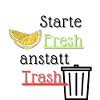 Starte Fresh anstatt Trash