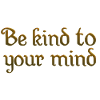 Be kind to your mind