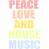 Peace love and house music