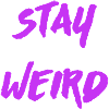 Stay Weird