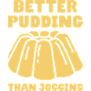 Better Pudding Than Jogging - Vanillepudding