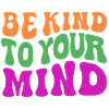 Be kind to your mind