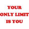 Your only limit is YOU