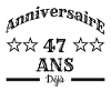 Anniversaire 47 ans déjà