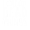 I Collect Dead Things