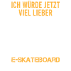 E-Skateboard Spruch Elektro-Skateboard Geschenk
