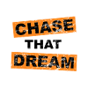 Chase that dream saying lettering