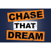 Chase that dream saying lettering