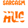 Sarcasm Is How I Hug