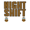 Cute night shift troupe