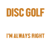 Disc Golf Lad os antage, at jeg har ret Disc Golfer