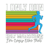 Half Marathon I Only Run Half Marathons Athletic