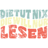 Die tut nix, die will nur lesen - Spruch