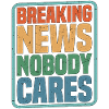 Breaking News, Nobody Cares 12