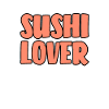 Sushi lovers