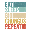 Retro Eat Sleep Big Chungus Repeat Funny Big Chung