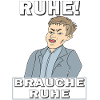 RUHE BRAUCHE RUHE
