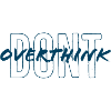 don't overthink