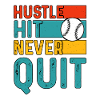 Hustle Hit Never Quit Baseball
