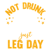 Not drunk, just Leg Day