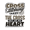Cross Stitching Takes the Cross Out of My Heart