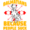 Dalmatians because people suck