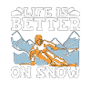 Cross Country Skiing Life Is Better On Snow Skiing