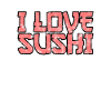 I love sushi