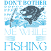 Don't disturb me while fishing -