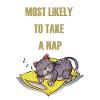 Most likely to take a nap