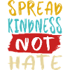 Spread kindness not hate