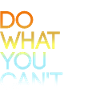 Do what you can't