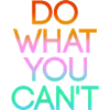 Do what you can't