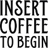 Insert Coffee To Begin