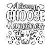 Always choose happiness Dalmatian