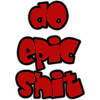 do epic shit