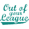 Out Of Your League