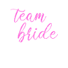 team bride Team Bride