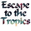 Escape to the Tropics