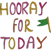 Hooray for Today
