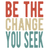 Be the change you seek