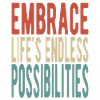 Embrace life's endless possibilities