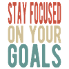 Stay focused on your goals