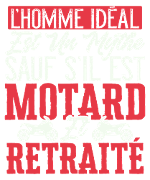 L'Homme Idéal : Motard & Retraité - Humour Moto