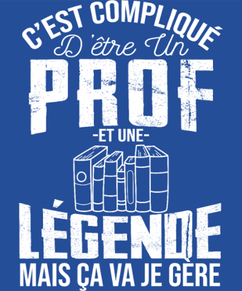 T-Shirt Professeur Légende - C'est compliqué mais je gère