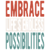 Embrace life's endless possibilities
