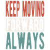 Keep moving forward, always
