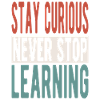 Stay curious, never stop learning