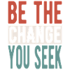 Be the change you seek