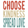 Choose kindness, spread love